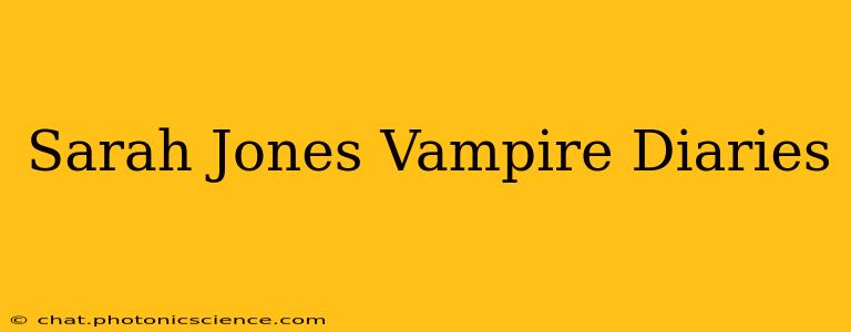 Sarah Jones Vampire Diaries