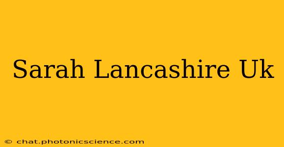 Sarah Lancashire Uk