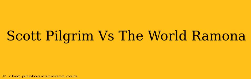 Scott Pilgrim Vs The World Ramona