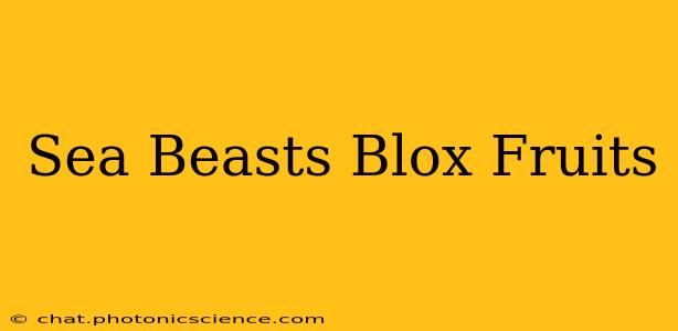 Sea Beasts Blox Fruits