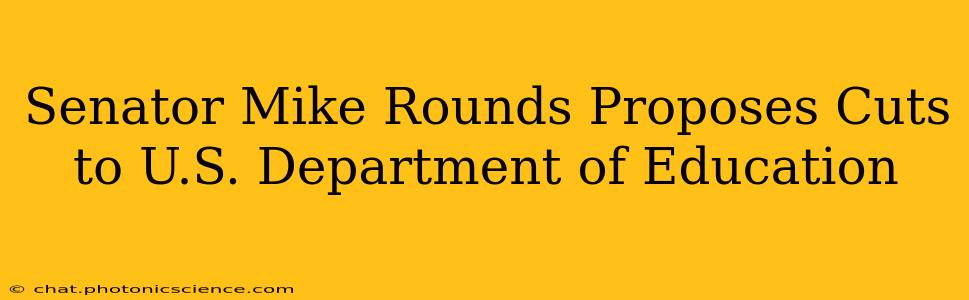 Senator Mike Rounds Proposes Cuts to U.S. Department of Education