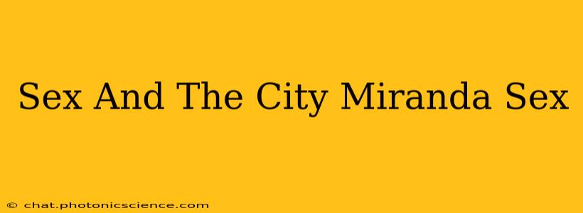 Sex And The City Miranda Sex