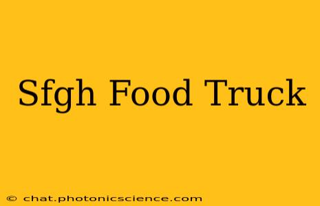 Sfgh Food Truck
