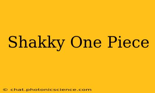 Shakky One Piece