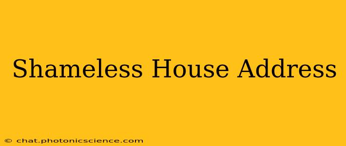 Shameless House Address