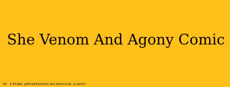 She Venom And Agony Comic