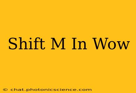 Shift M In Wow