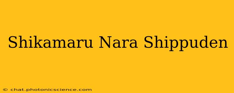 Shikamaru Nara Shippuden