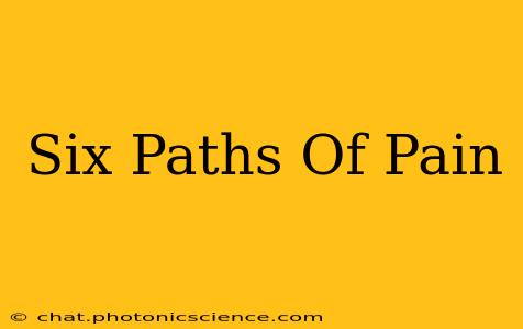 Six Paths Of Pain