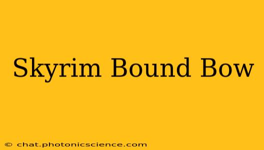 Skyrim Bound Bow