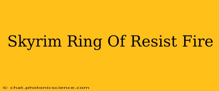 Skyrim Ring Of Resist Fire
