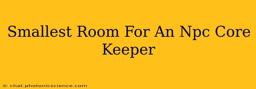Smallest Room For An Npc Core Keeper