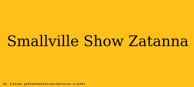Smallville Show Zatanna