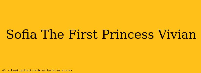Sofia The First Princess Vivian