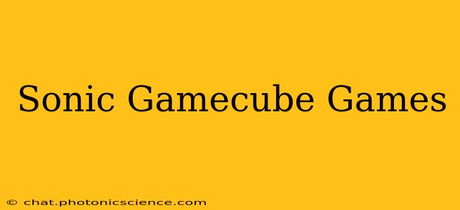 Sonic Gamecube Games