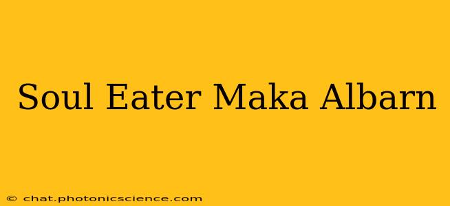 Soul Eater Maka Albarn