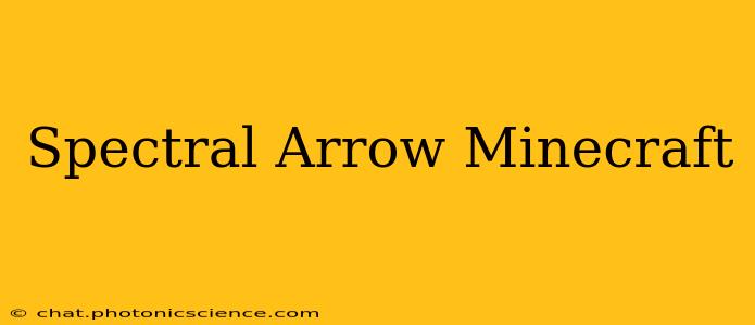 Spectral Arrow Minecraft