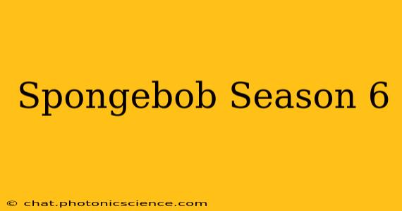 Spongebob Season 6