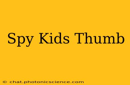 Spy Kids Thumb