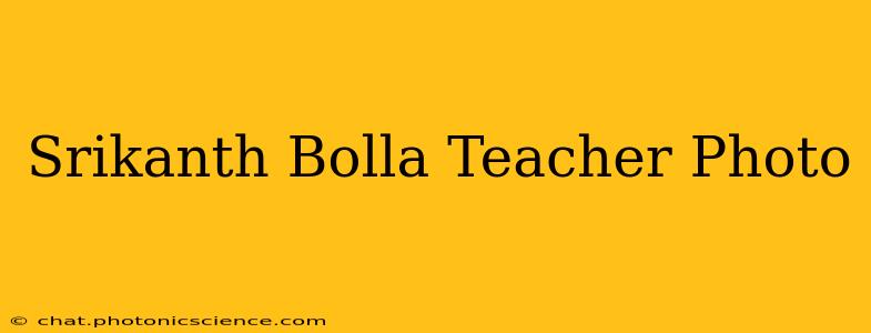 Srikanth Bolla Teacher Photo