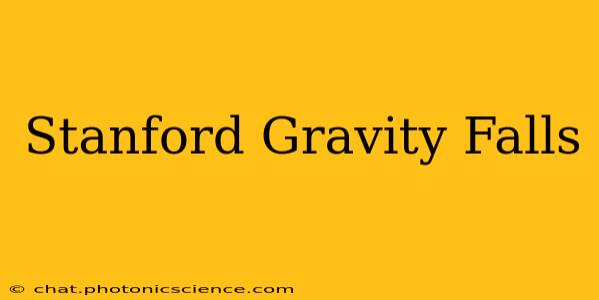 Stanford Gravity Falls