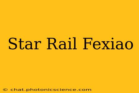 Star Rail Fexiao