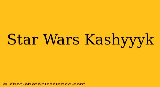 Star Wars Kashyyyk