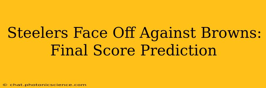 Steelers Face Off Against Browns: Final Score Prediction