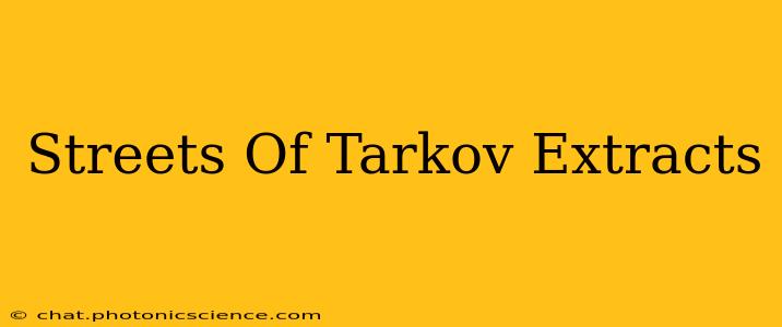 Streets Of Tarkov Extracts