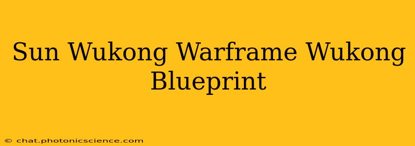 Sun Wukong Warframe Wukong Blueprint