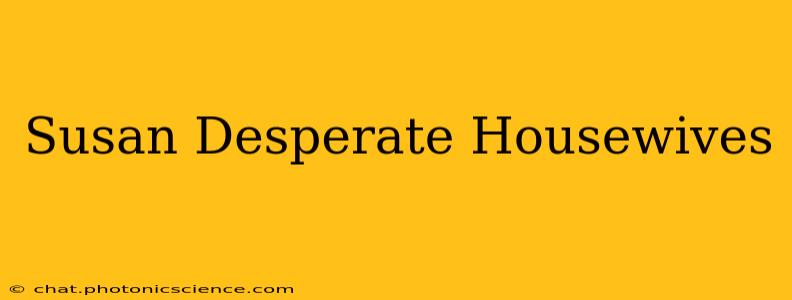 Susan Desperate Housewives