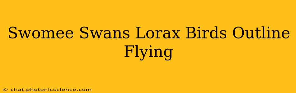 Swomee Swans Lorax Birds Outline Flying