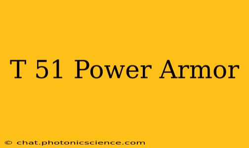 T 51 Power Armor