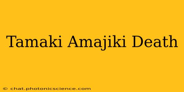 Tamaki Amajiki Death