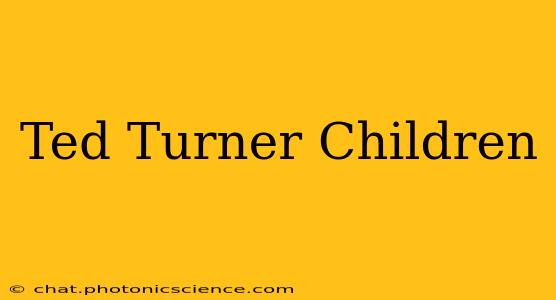 Ted Turner Children