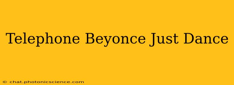 Telephone Beyonce Just Dance
