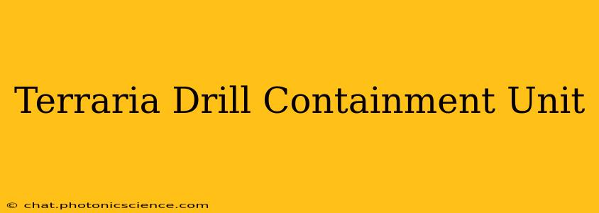 Terraria Drill Containment Unit
