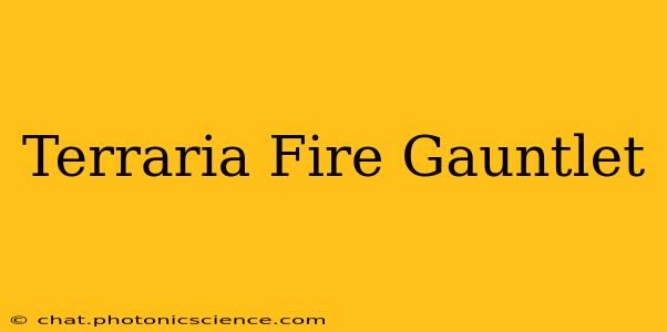Terraria Fire Gauntlet