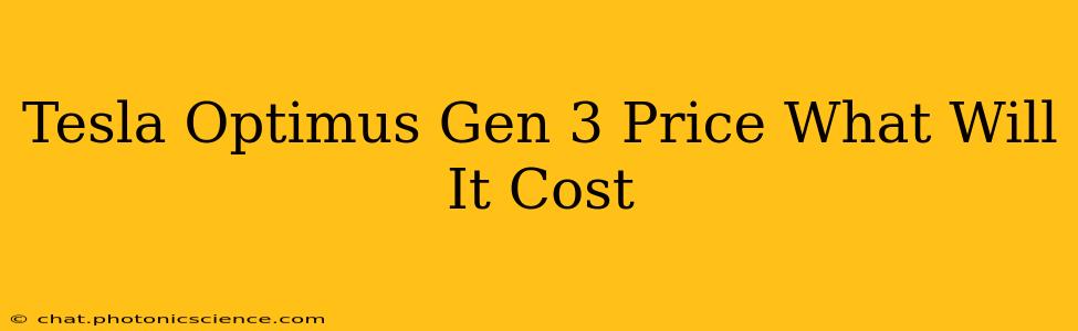 Tesla Optimus Gen 3 Price What Will It Cost