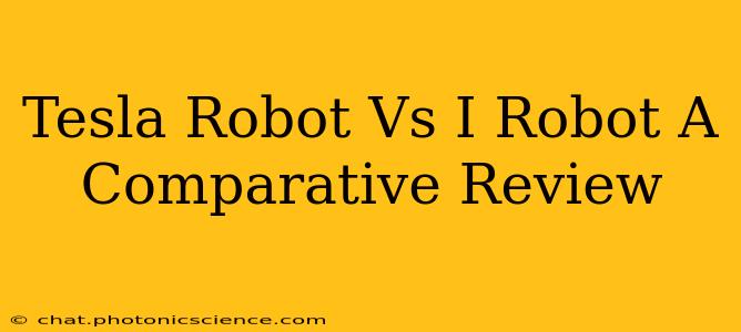 Tesla Robot Vs I Robot A Comparative Review