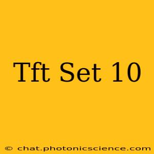 Tft Set 10