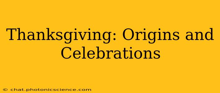 Thanksgiving: Origins and Celebrations