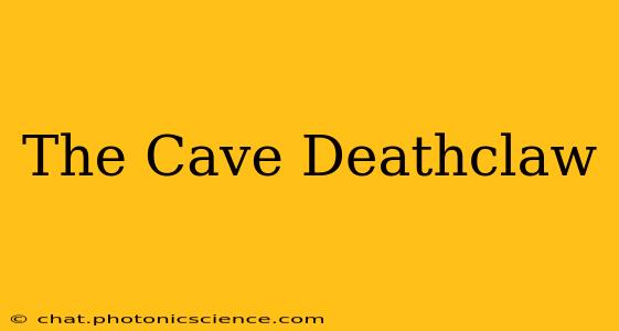 The Cave Deathclaw