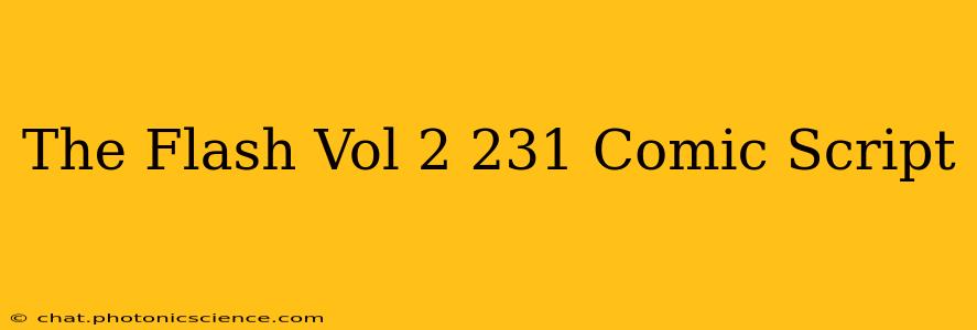 The Flash Vol 2 231 Comic Script