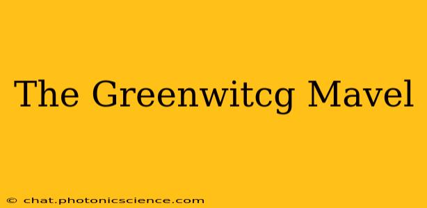 The Greenwitcg Mavel