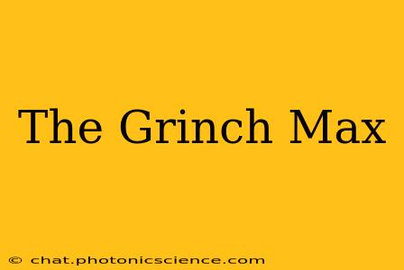 The Grinch Max