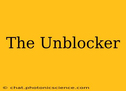 The Unblocker