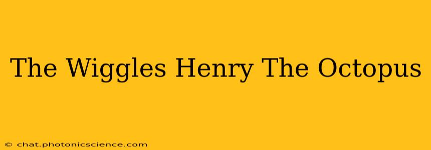 The Wiggles Henry The Octopus
