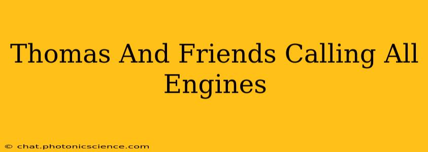 Thomas And Friends Calling All Engines