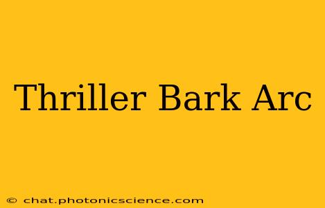 Thriller Bark Arc